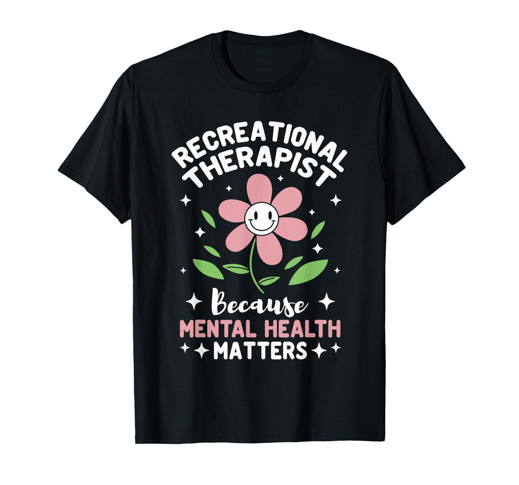 Therapeutic Recreational T-Shirt - Trendy Graphic Men Women - T-Shirt, Sweatshirt, Hoodie