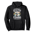 Never Underestimate Old Who Goes Fishing His Hoodie - Graphic Print Unisex - T-Shirt, Sweatshirt, Hoodie