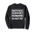 Emotional Support Human Esa Sweatshirt - Novelty Apparel for Adults - T-Shirt, Sweatshirt, Hoodie
