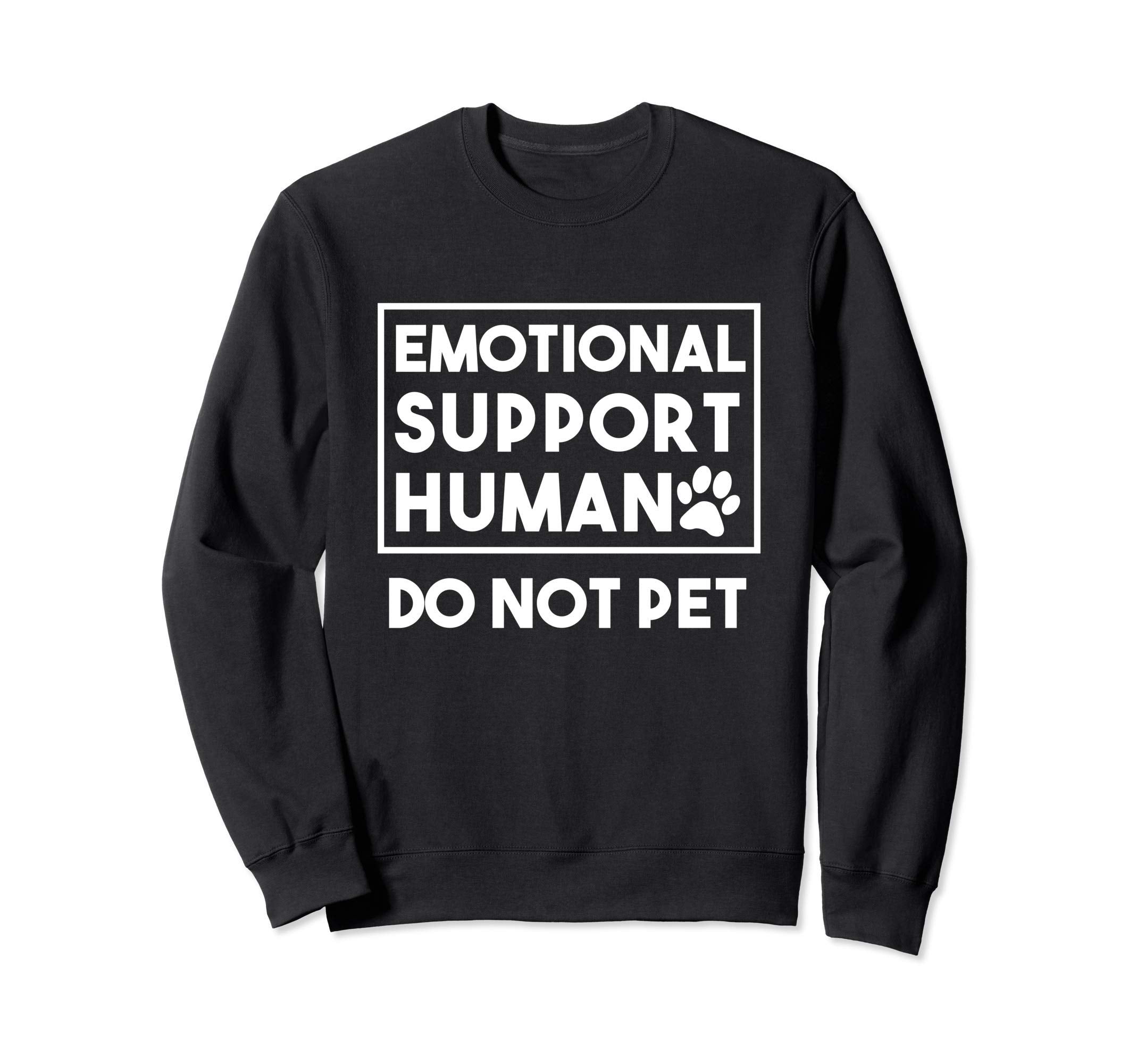 Emotional Support Human Esa Sweatshirt - Novelty Apparel for Adults - T-Shirt, Sweatshirt, Hoodie