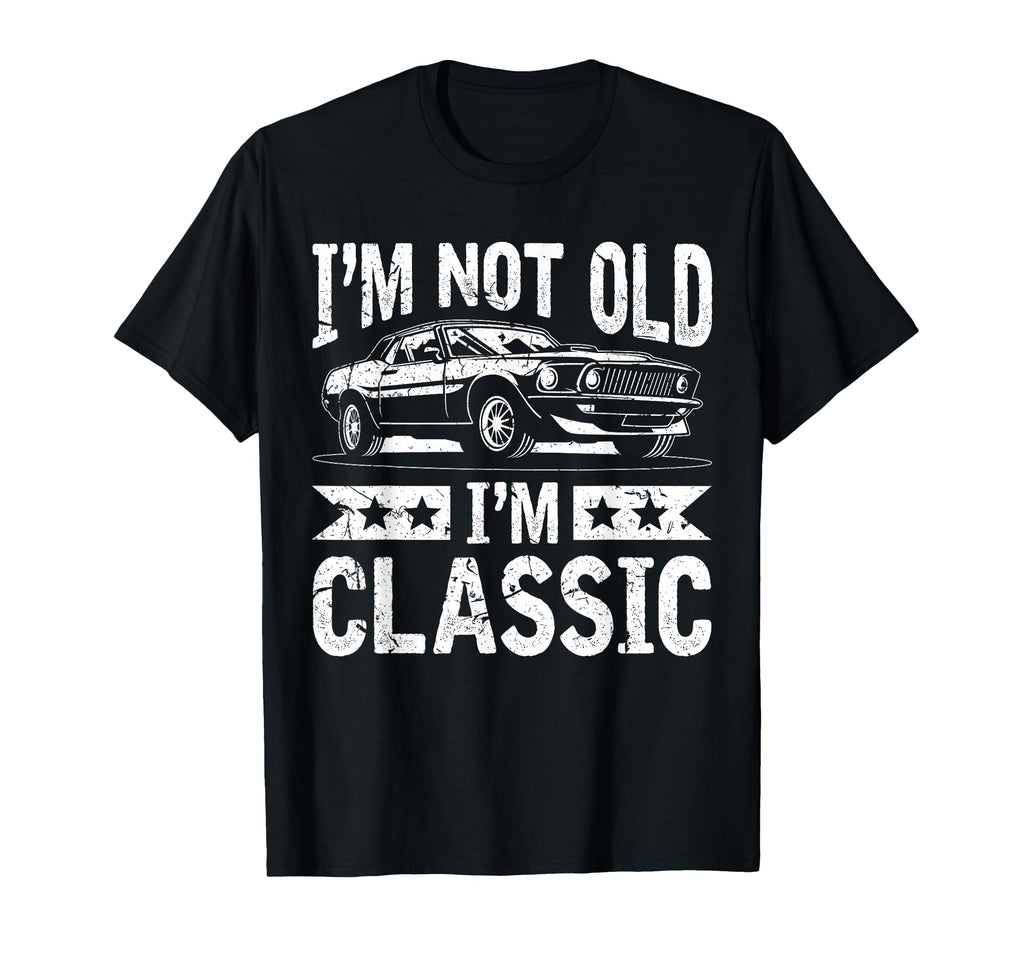 Im Not Old Im Funny Car Mens Womens T-Shirt - Unique Graphic for Adults - T-Shirt, Sweatshirt, Hoodie
