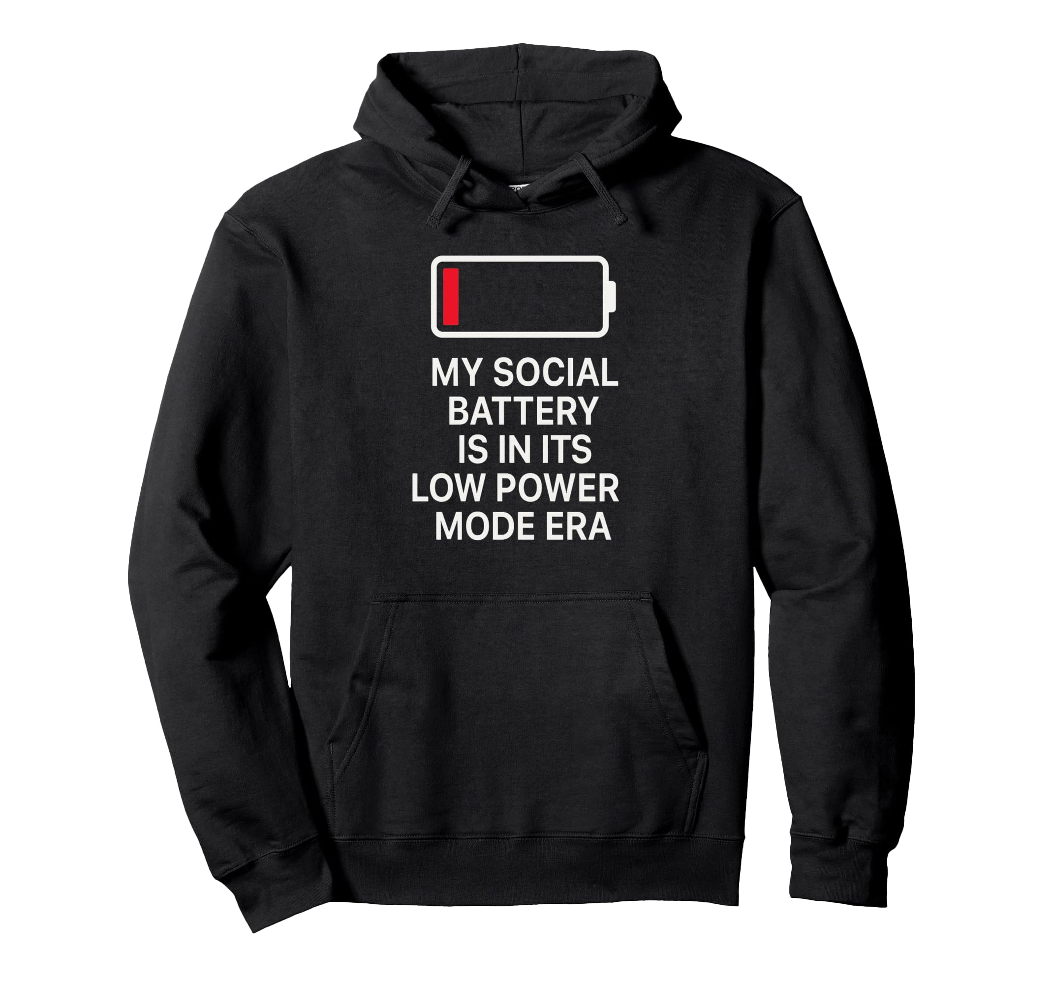 Social Battery Low Power Era T Hoodie - Casual Everyday Wear Men Women - T-Shirt, Sweatshirt, Hoodie