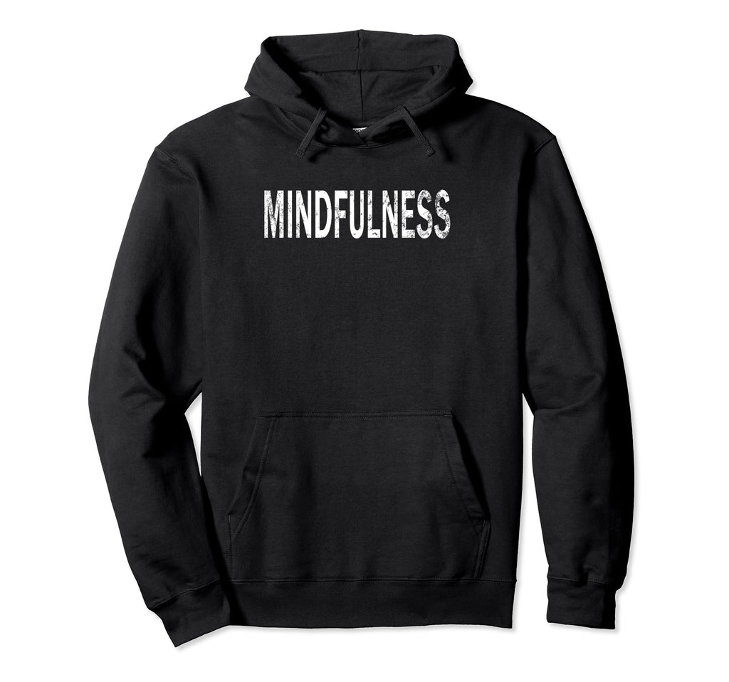Mindfulness Distressed Mindfulness Hoodie - Streetwear Style Unisex - T-Shirt, Sweatshirt, Hoodie