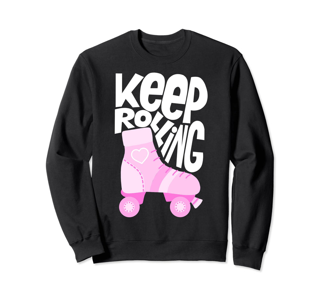 Keep Roller Skating Rolling Funny Sweatshirt - Minimalist Print for Adults - T-Shirt, Sweatshirt, Hoodie