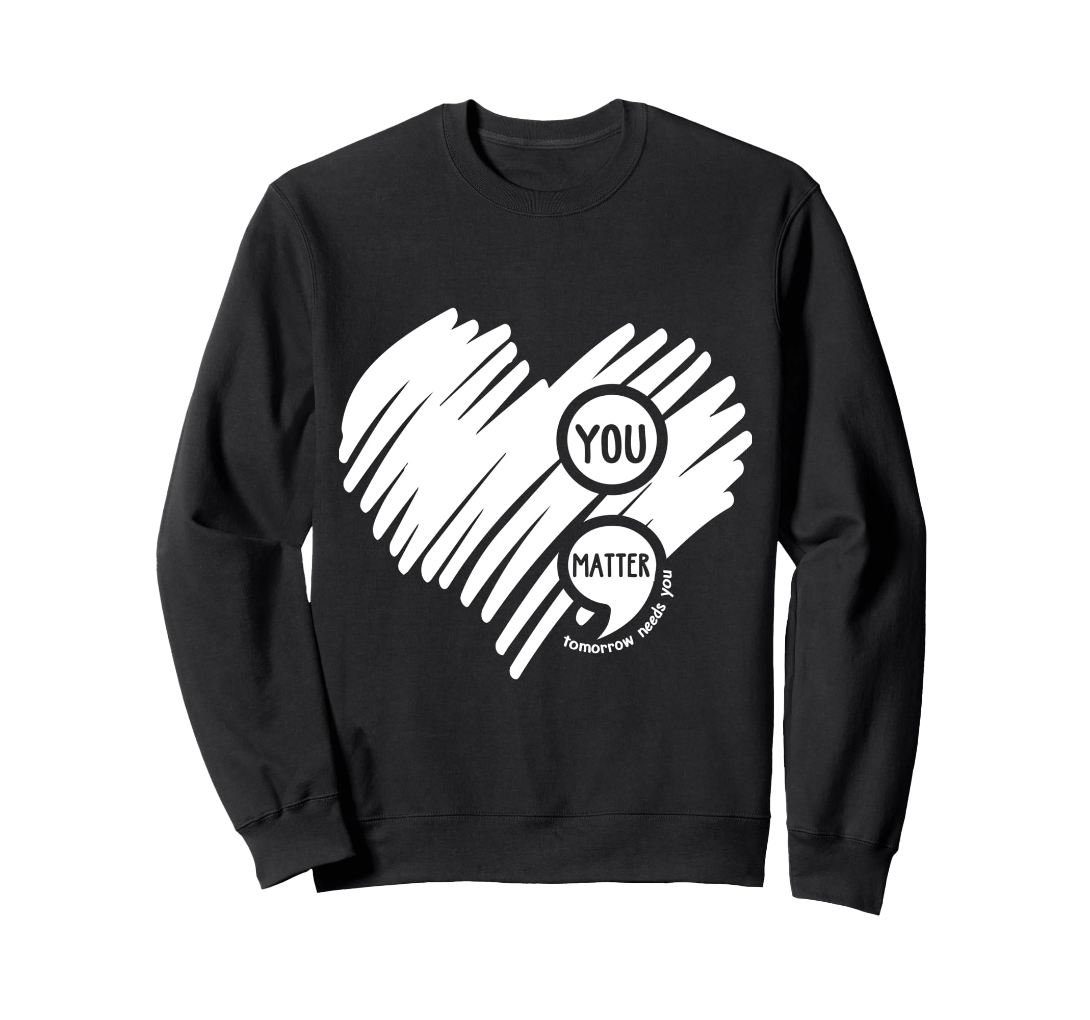 You Matter Semicolon Heart Mental Sweatshirt - Custom Art Print Unisex - T-Shirt, Sweatshirt, Hoodie