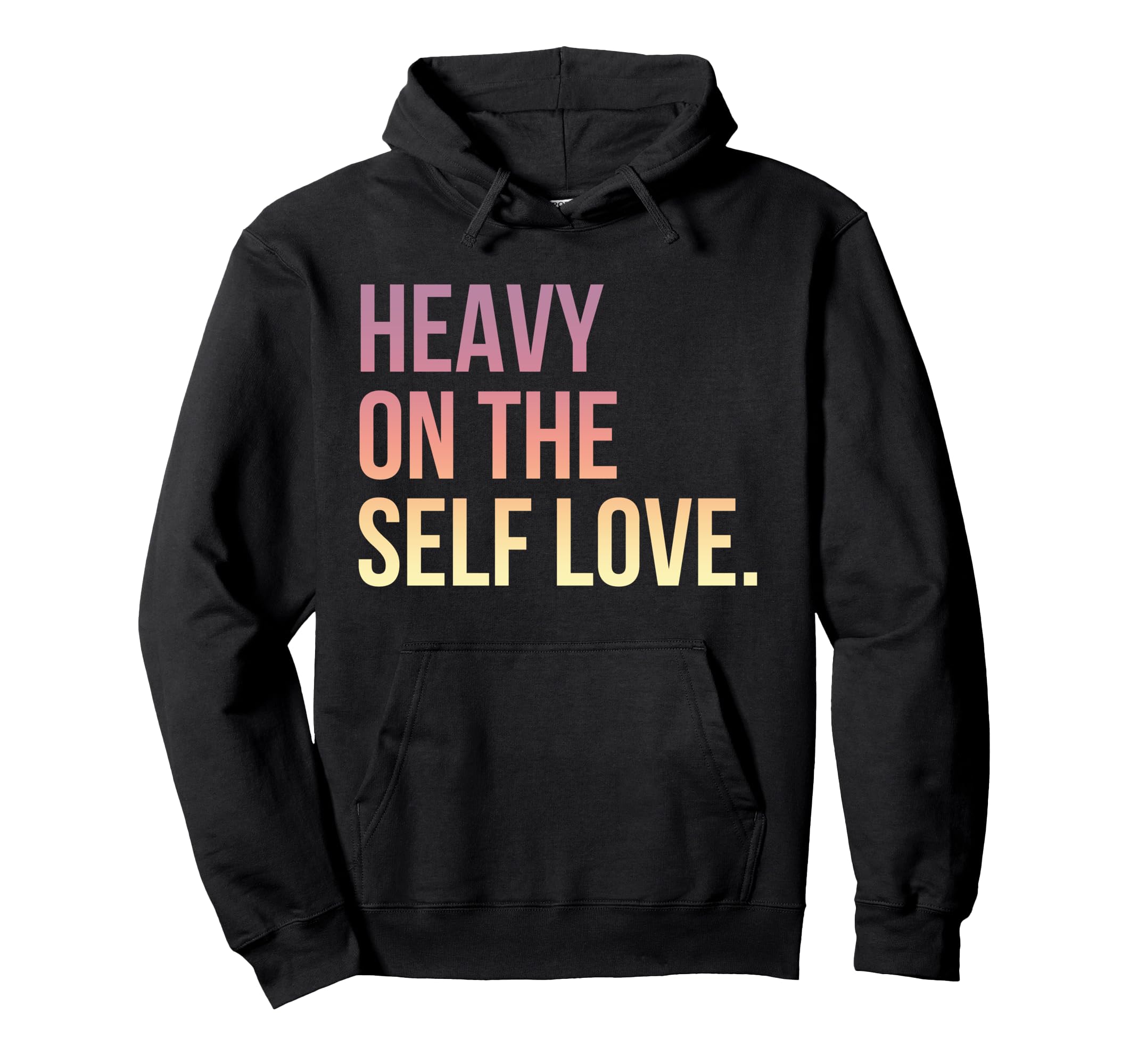 Heavy Self Love Self Care New Mom Hoodie - Casual Everyday Wear for Adults - T-Shirt, Sweatshirt, Hoodie