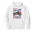 Challenge Motorcycle Race Distressed Hoodie - Casual Everyday Wear Unisex - T-Shirt, Sweatshirt, Hoodie