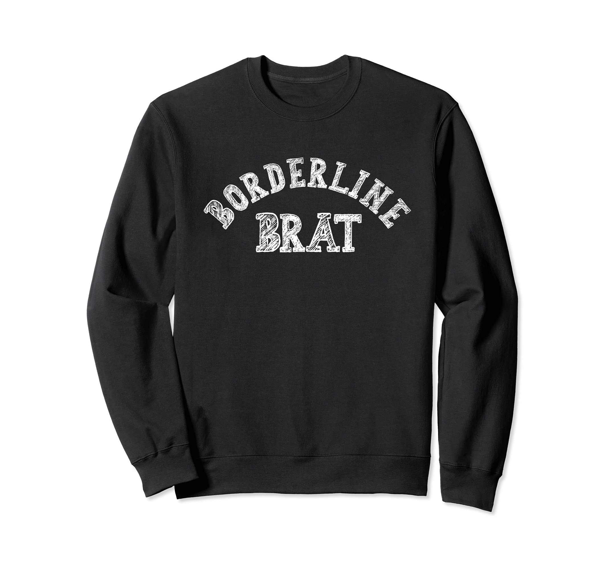 Borderline Brat Personality Disorder Sweatshirt - Graphic Print Men Women - T-Shirt, Sweatshirt, Hoodie