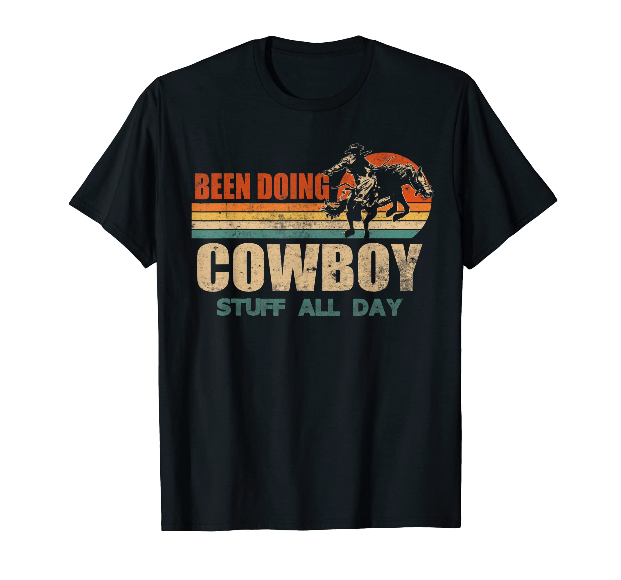 Been Doing Cowboy Stufft All Day T-Shirt - Casual Everyday Wear Men Women - T-Shirt, Sweatshirt, Hoodie