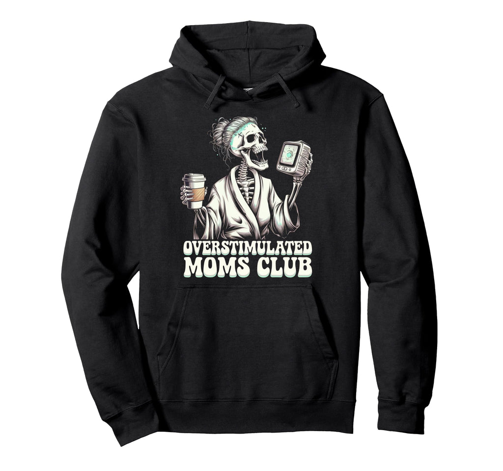 Overstimulated Moms Club Mom Hoodie - Aesthetic Graphic for Adults - T-Shirt, Sweatshirt, Hoodie