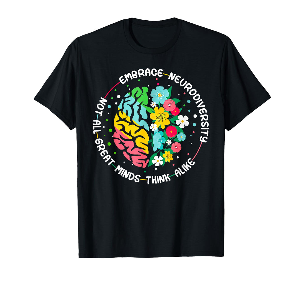 Embrace Neurodiversity Brain Autism T-Shirt - Fun Novelty Design Men Women - T-Shirt, Sweatshirt, Hoodie
