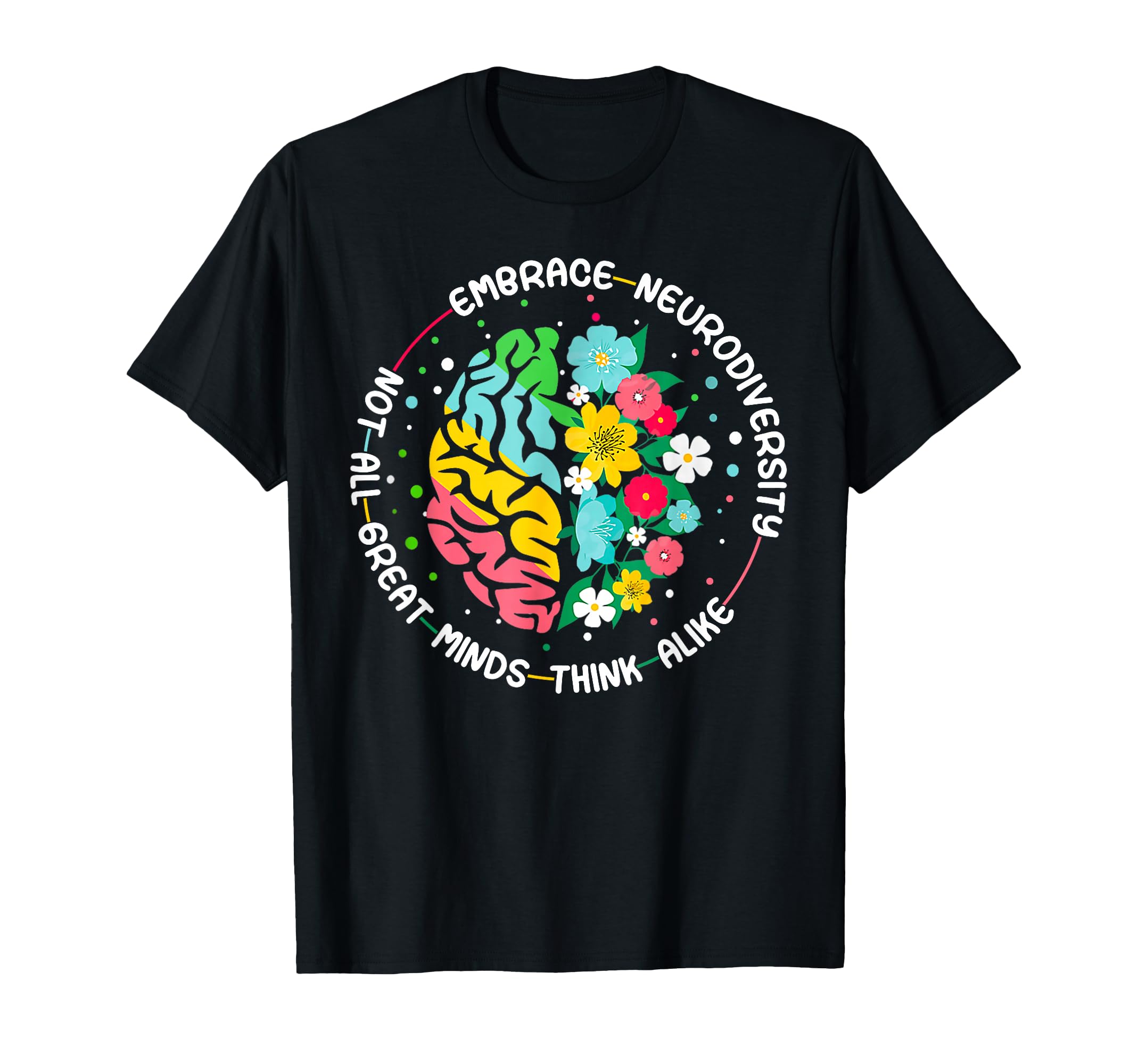 Embrace Neurodiversity Brain Autism T-Shirt - Fun Novelty Design Men Women - T-Shirt, Sweatshirt, Hoodie