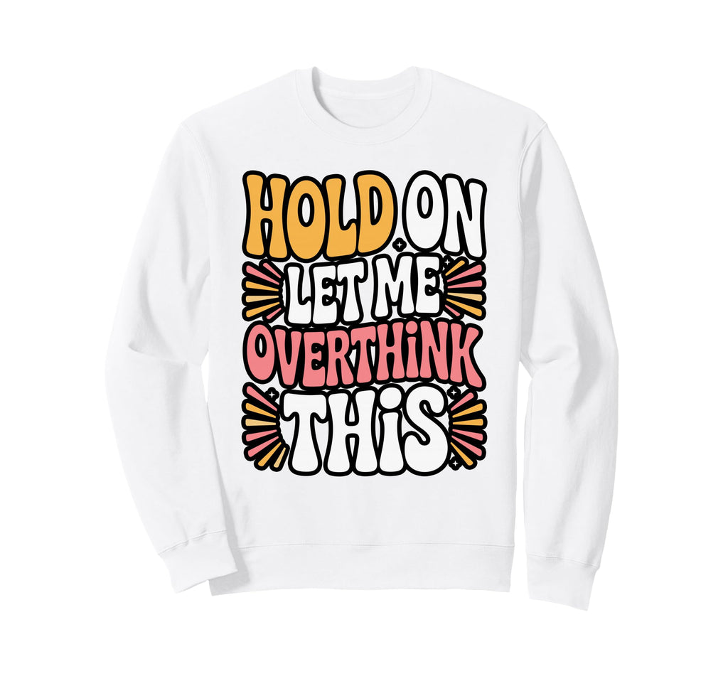 Funny Panda Overthinking Meme Sweatshirt - Fun Novelty Design Unisex - T-Shirt, Sweatshirt, Hoodie