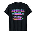 Groovy Nourish Your Mind Inspirational T-Shirt - Trendy Graphic for Adults - T-Shirt, Sweatshirt, Hoodie