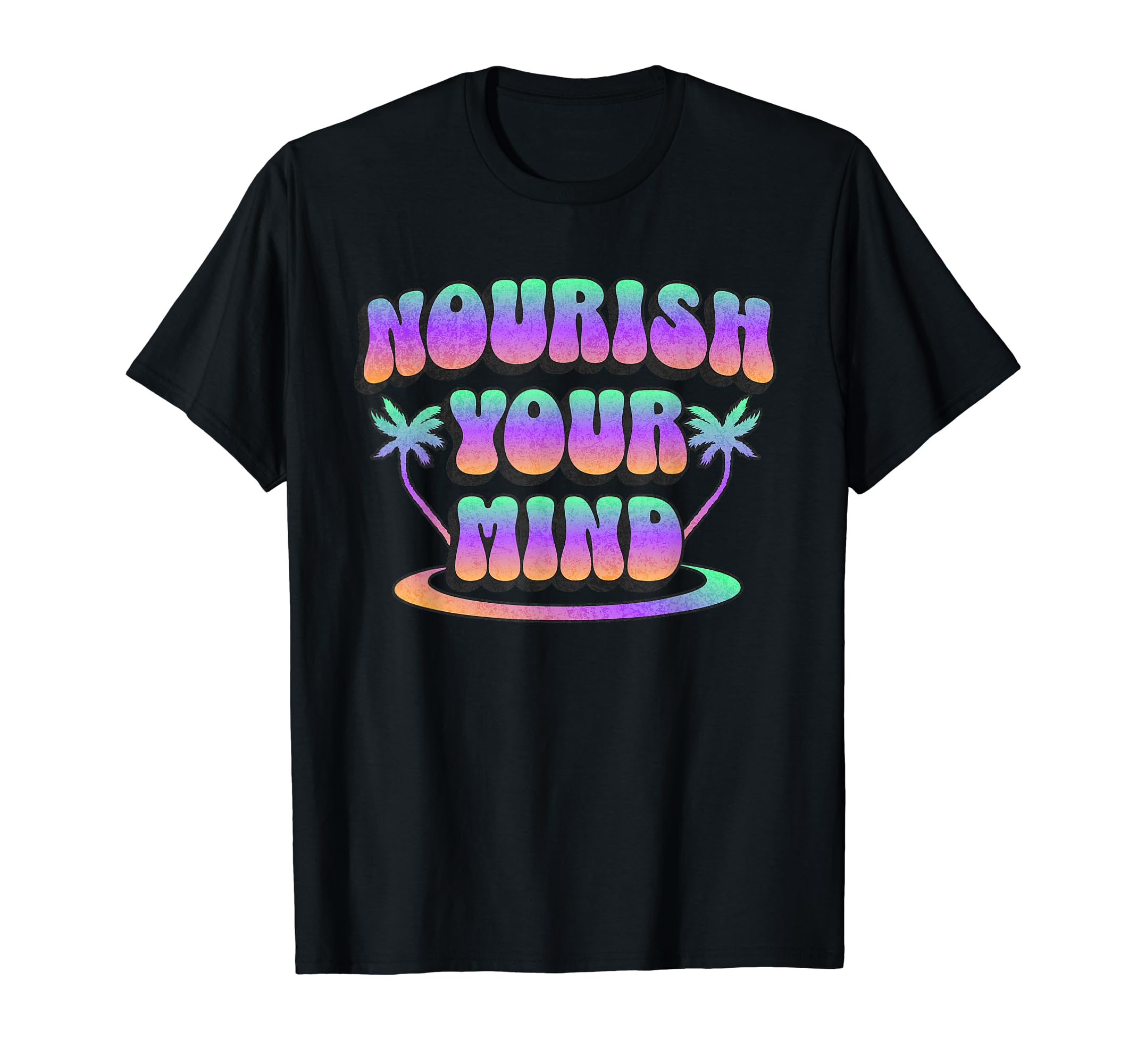 Groovy Nourish Your Mind Inspirational T-Shirt - Trendy Graphic for Adults - T-Shirt, Sweatshirt, Hoodie