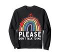 Please Dont Talk To Me Depression Sweatshirt - Minimalist Print Men Women - T-Shirt, Sweatshirt, Hoodie