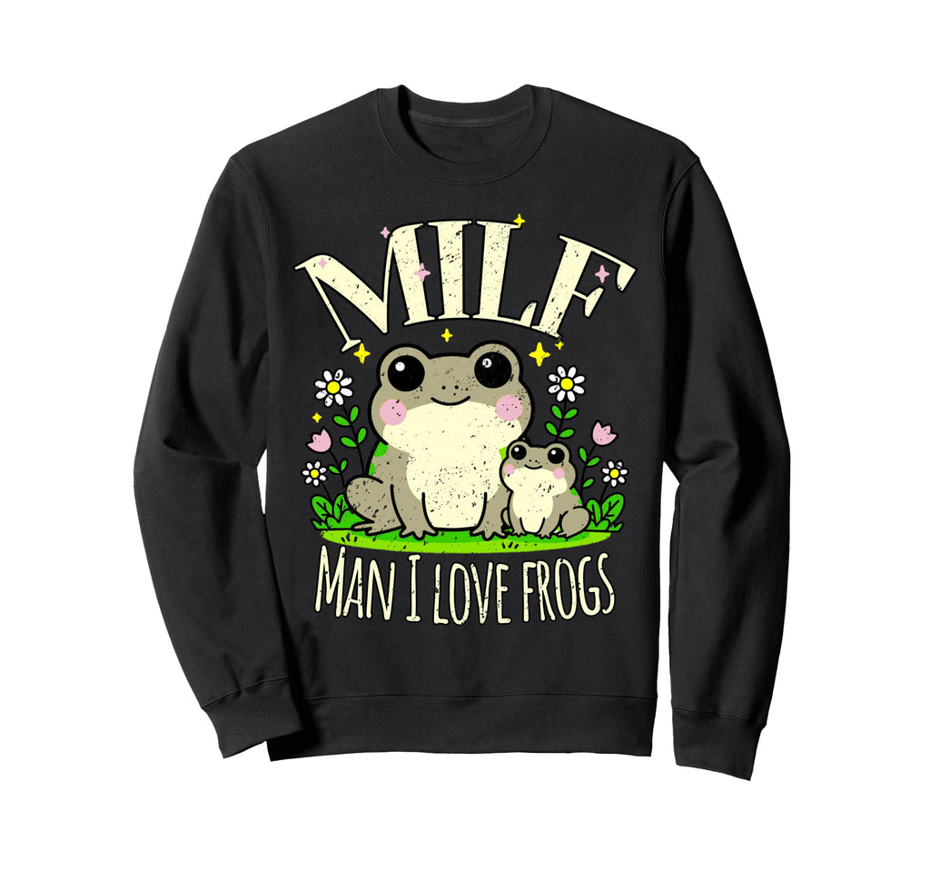 Funny Milf I Love Frogs Sweatshirt - Fun Novelty Design for Adults - T-Shirt, Sweatshirt, Hoodie