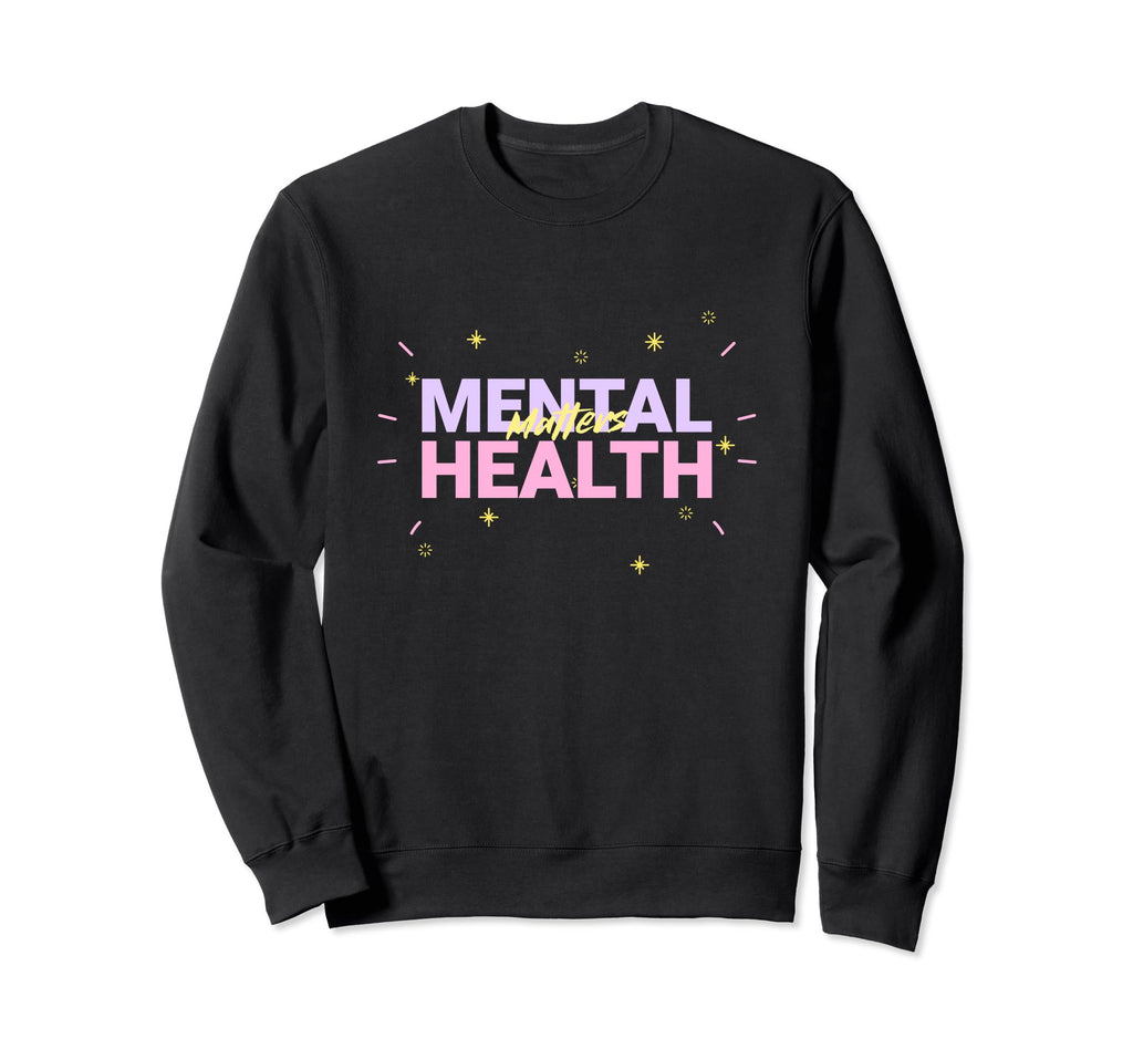 Mental Health Matters Sweatshirt - Streetwear Style for Adults - T-Shirt, Sweatshirt, Hoodie