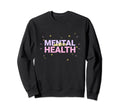 Mental Health Matters Sweatshirt - Streetwear Style for Adults - T-Shirt, Sweatshirt, Hoodie