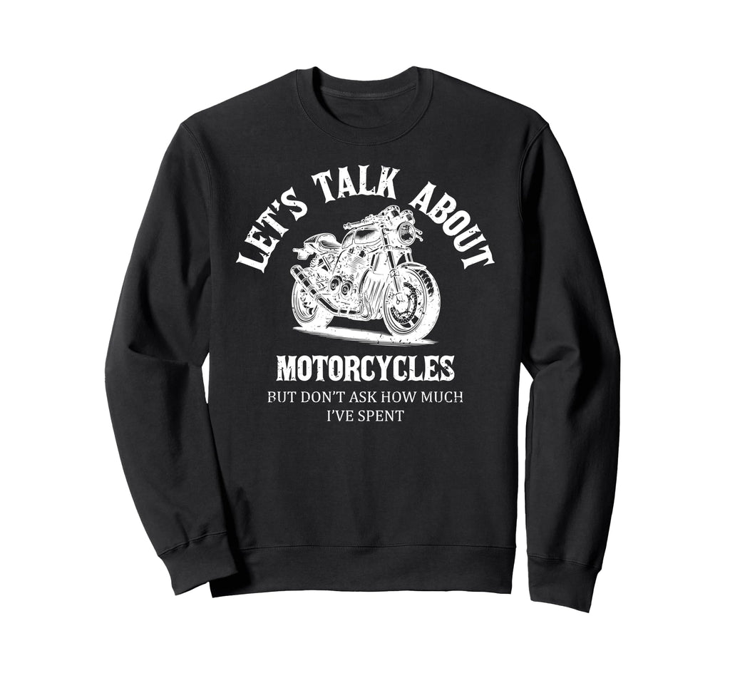 Funny Lets Talk About Motorcycles Sweatshirt - Minimalist Print Unisex - T-Shirt, Sweatshirt, Hoodie