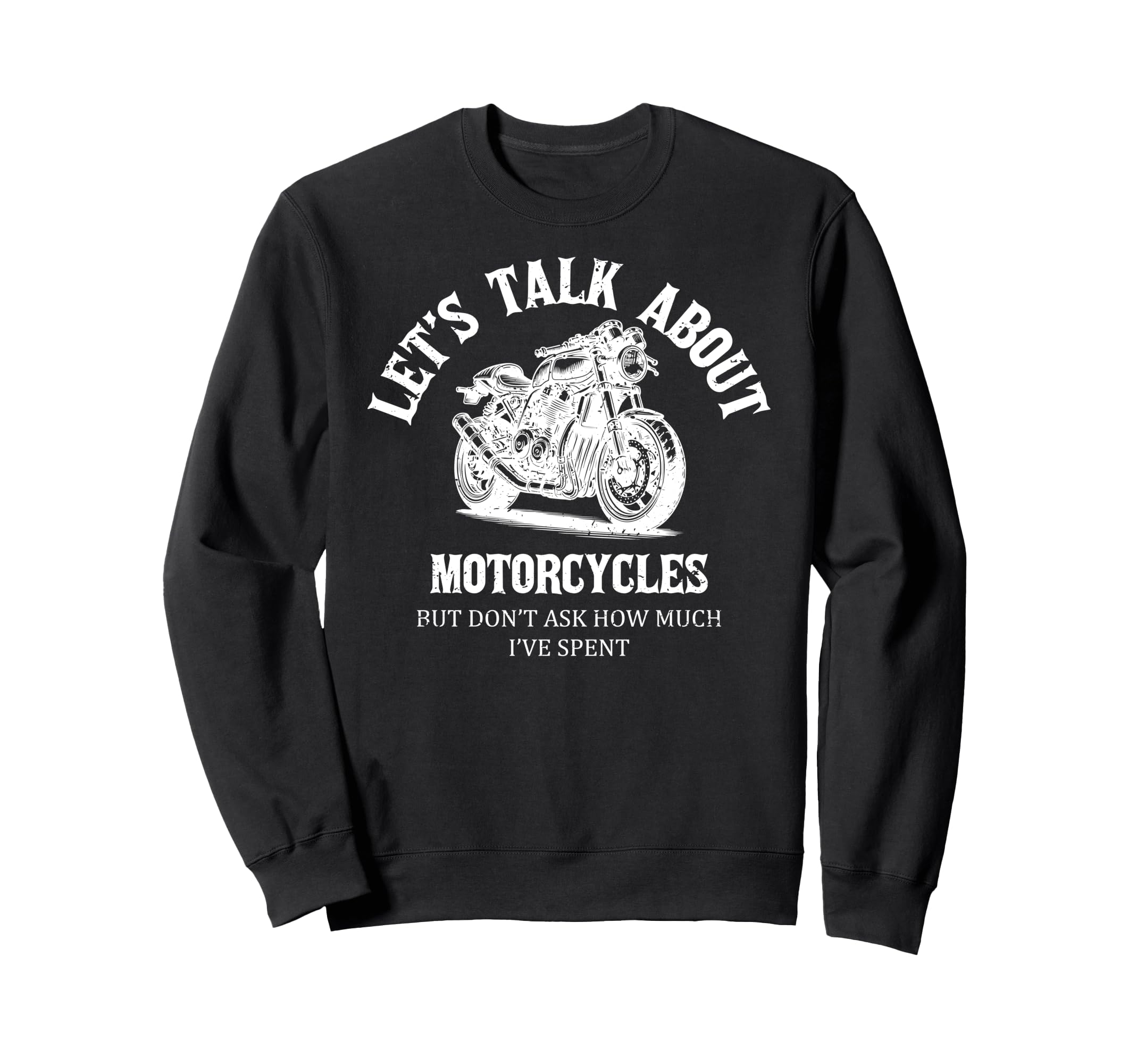 Funny Lets Talk About Motorcycles Sweatshirt - Minimalist Print Unisex - T-Shirt, Sweatshirt, Hoodie