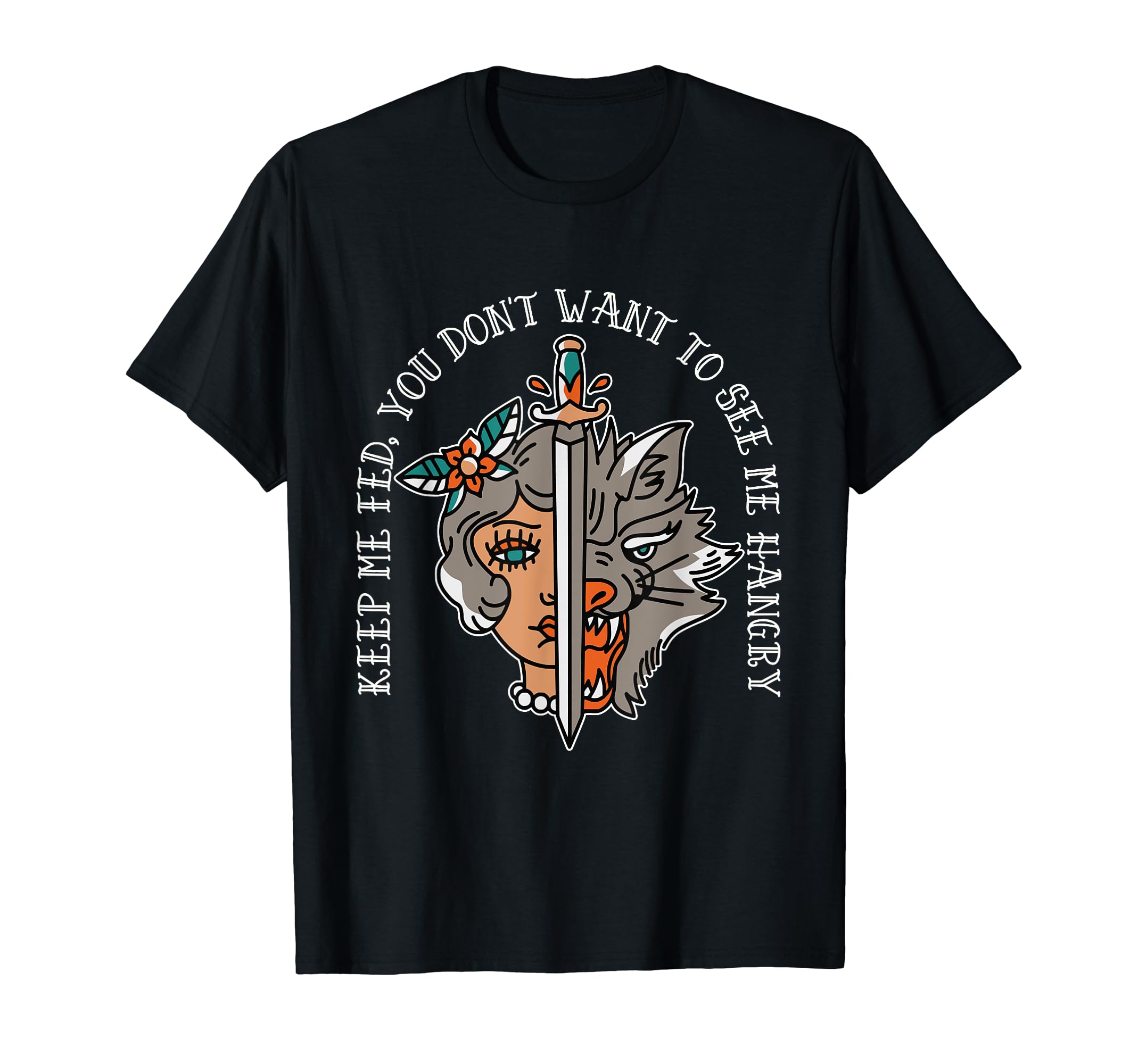 Keep Me Fed You Dont Want To See Me T-Shirt - Aesthetic Graphic Unisex - T-Shirt, Sweatshirt, Hoodie