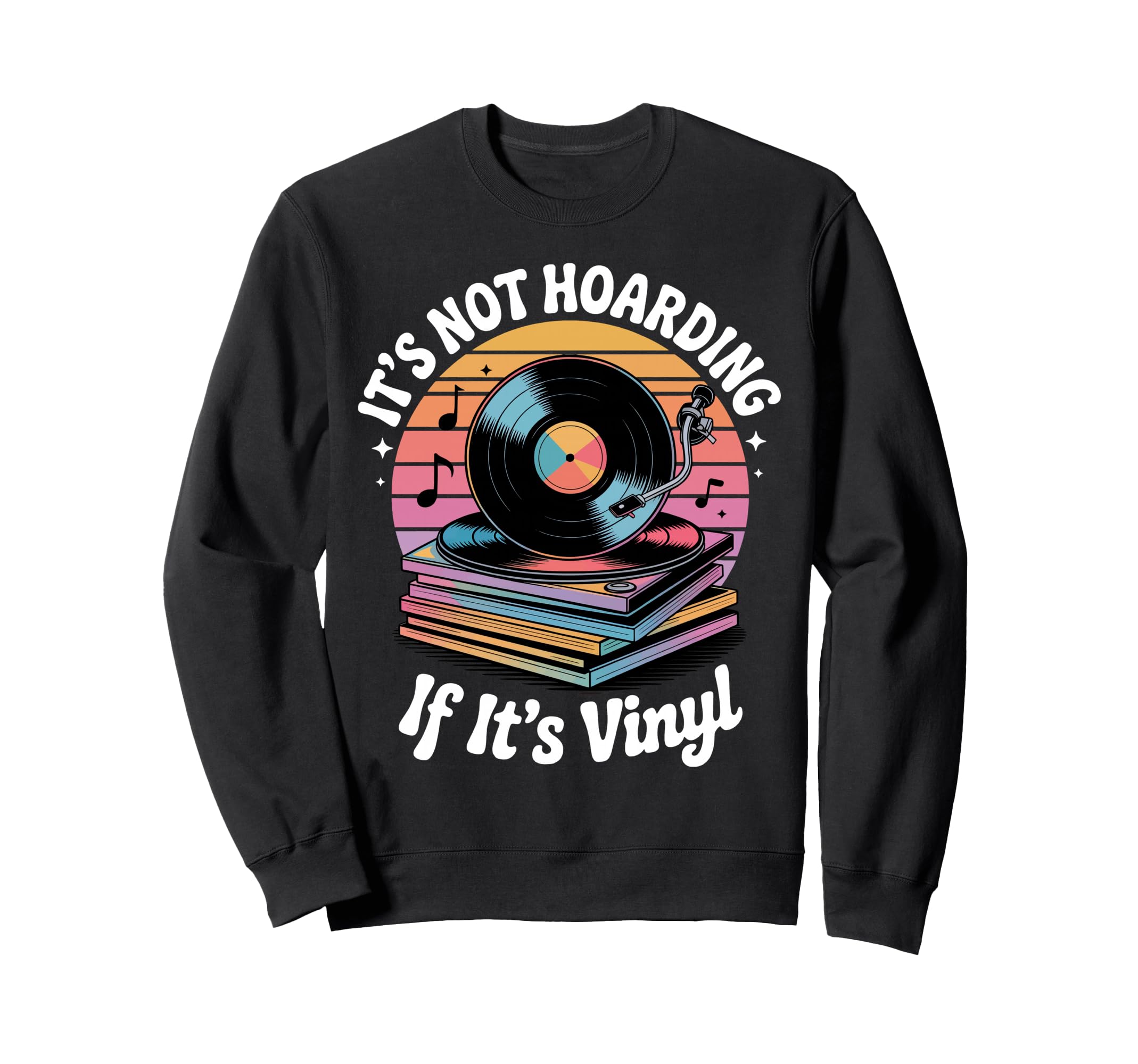 Its Not Hoarding If Its Vinyl Sweatshirt - Streetwear Style for Adults - T-Shirt, Sweatshirt, Hoodie