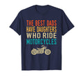 Best Dads Have Daughters Who Ride T-Shirt - Novelty Apparel Unisex - T-Shirt, Sweatshirt, Hoodie