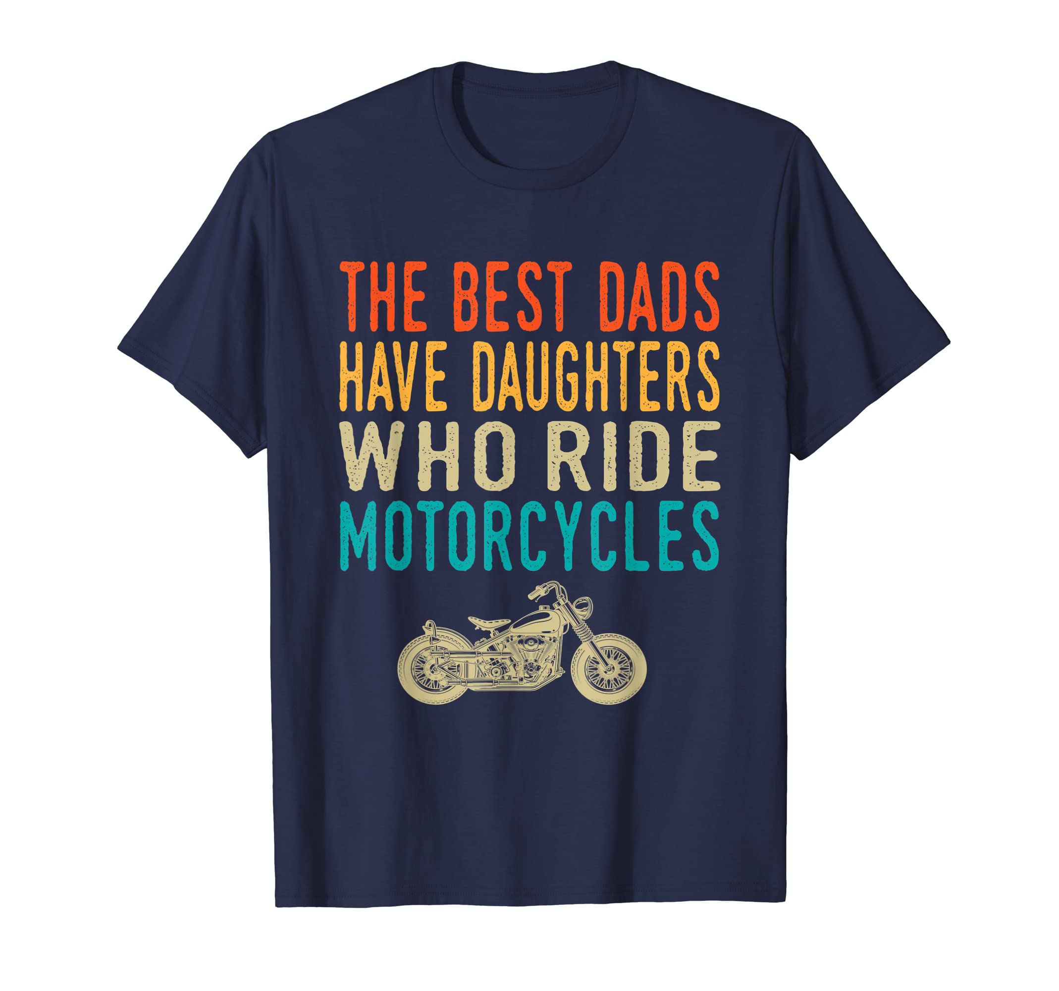 Best Dads Have Daughters Who Ride T-Shirt - Novelty Apparel Unisex - T-Shirt, Sweatshirt, Hoodie