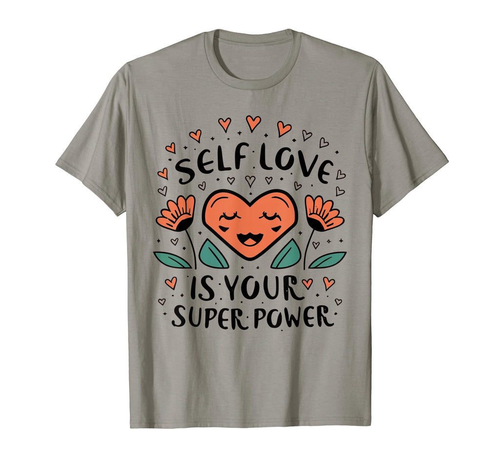 Self Love Is Your Super Power T-Shirt - Streetwear Style for Adults - T-Shirt, Sweatshirt, Hoodie