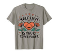 Self Love Is Your Super Power T-Shirt - Streetwear Style for Adults - T-Shirt, Sweatshirt, Hoodie