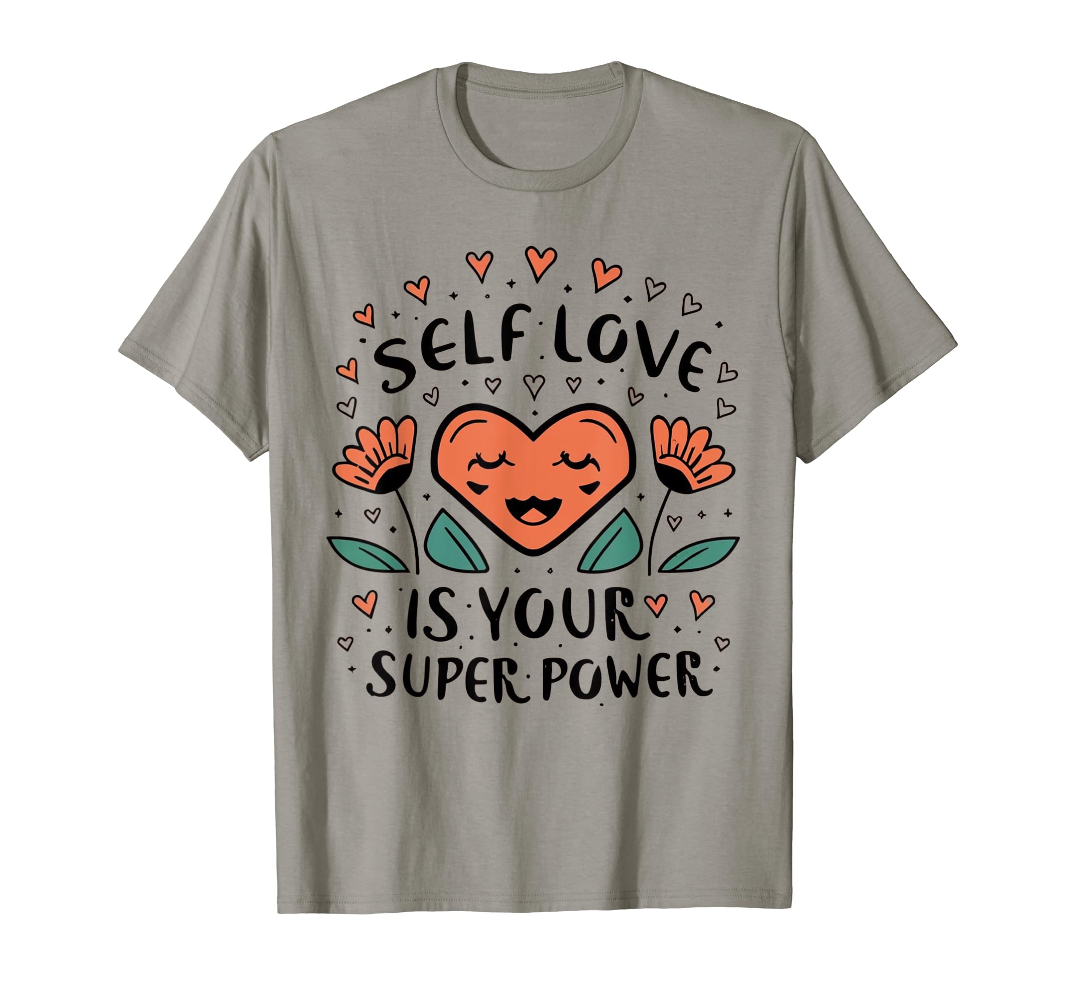 Self Love Is Your Super Power T-Shirt - Streetwear Style for Adults - T-Shirt, Sweatshirt, Hoodie