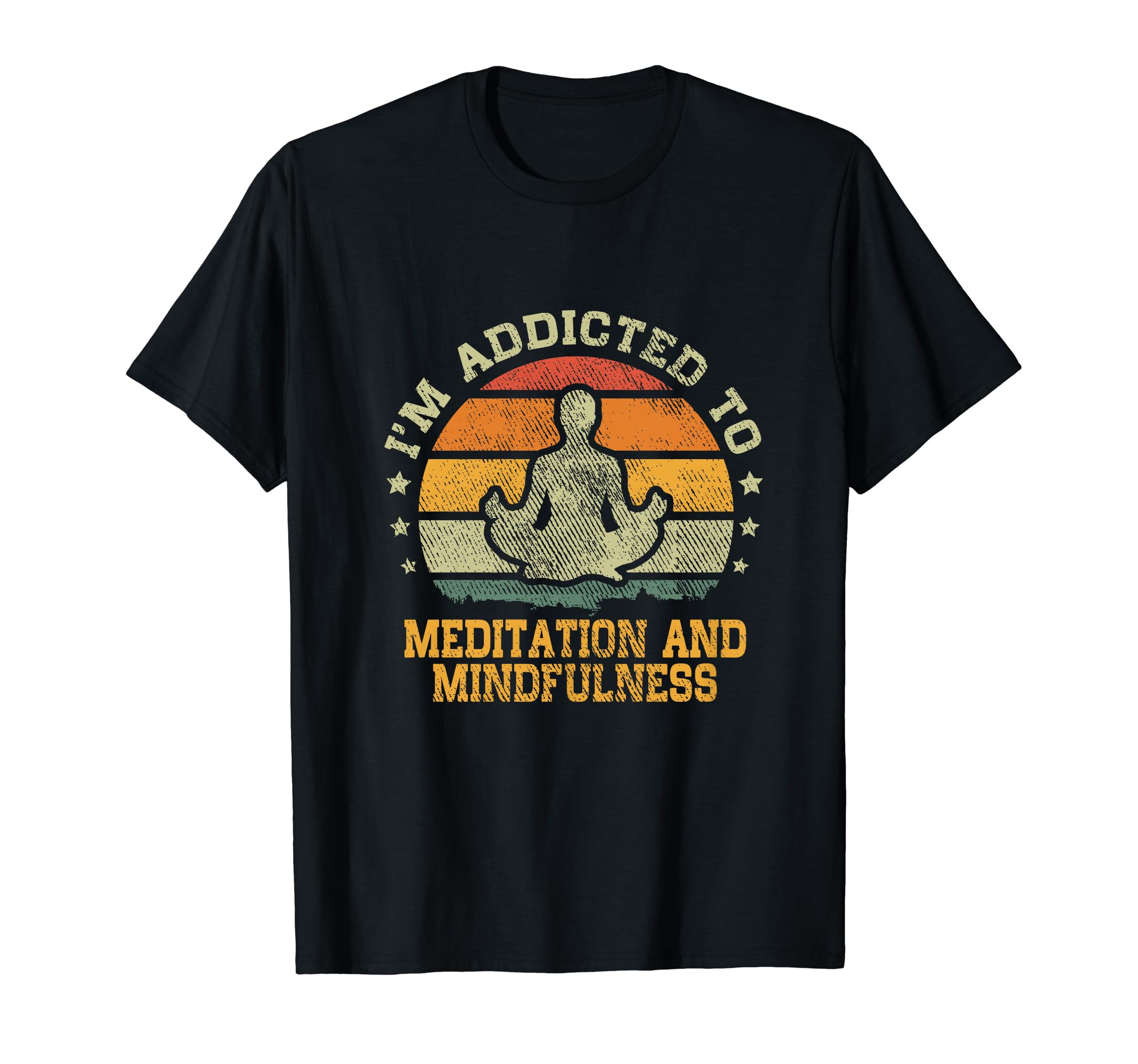 Im Addicted To Meditation And Mindfulness T-Shirt - Streetwear Style Unisex - T-Shirt, Sweatshirt, Hoodie