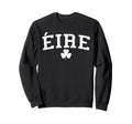 Ire Eire Ireland St Patricks Day Sweatshirt - Minimalist Print for Adults - T-Shirt, Sweatshirt, Hoodie