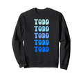 Todd Name Stack Sweatshirt - Casual Everyday Wear for Adults - T-Shirt, Sweatshirt, Hoodie