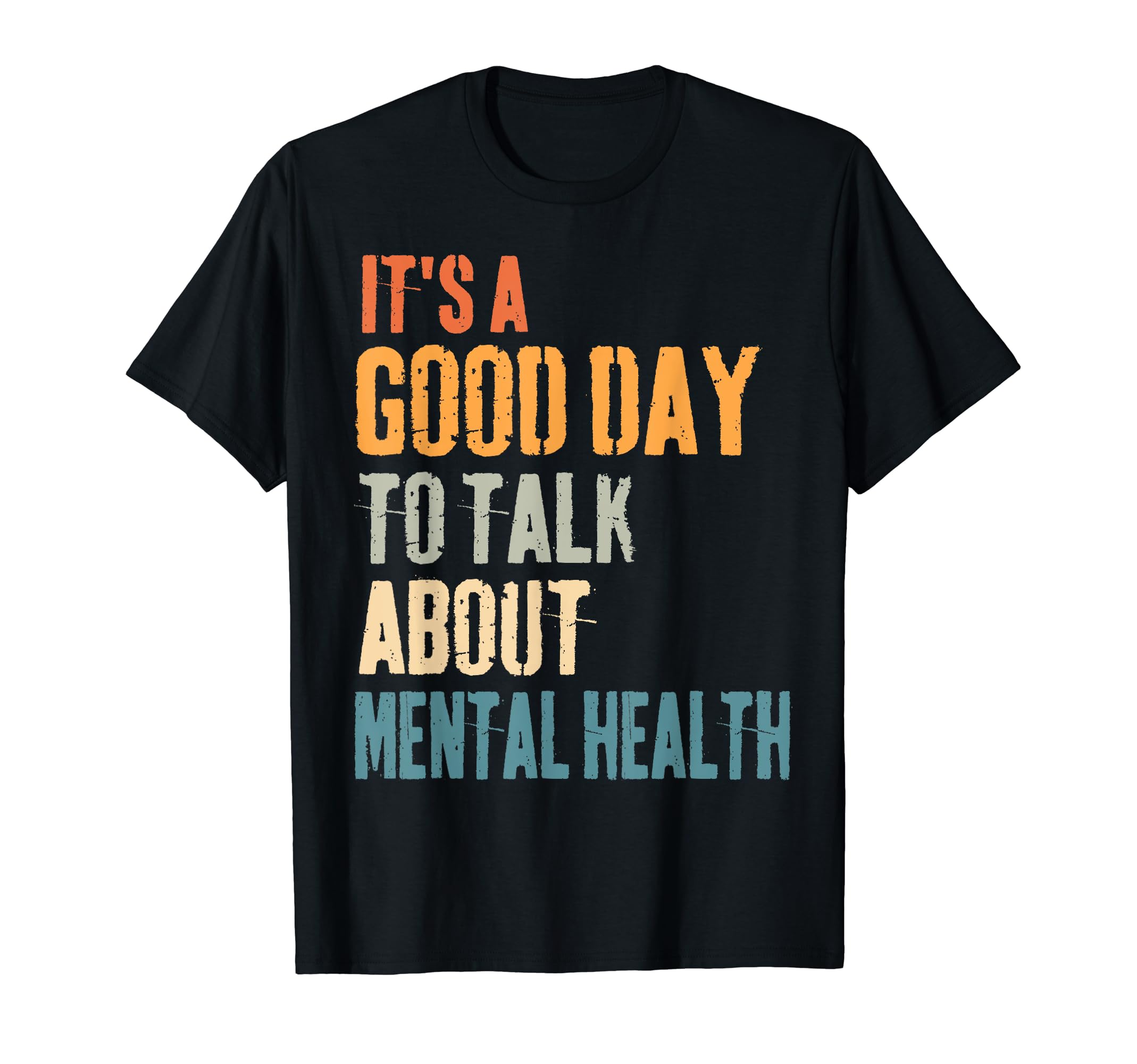 Its Good Day To Talk About Mental T-Shirt - Trendy Graphic Men Women - T-Shirt, Sweatshirt, Hoodie
