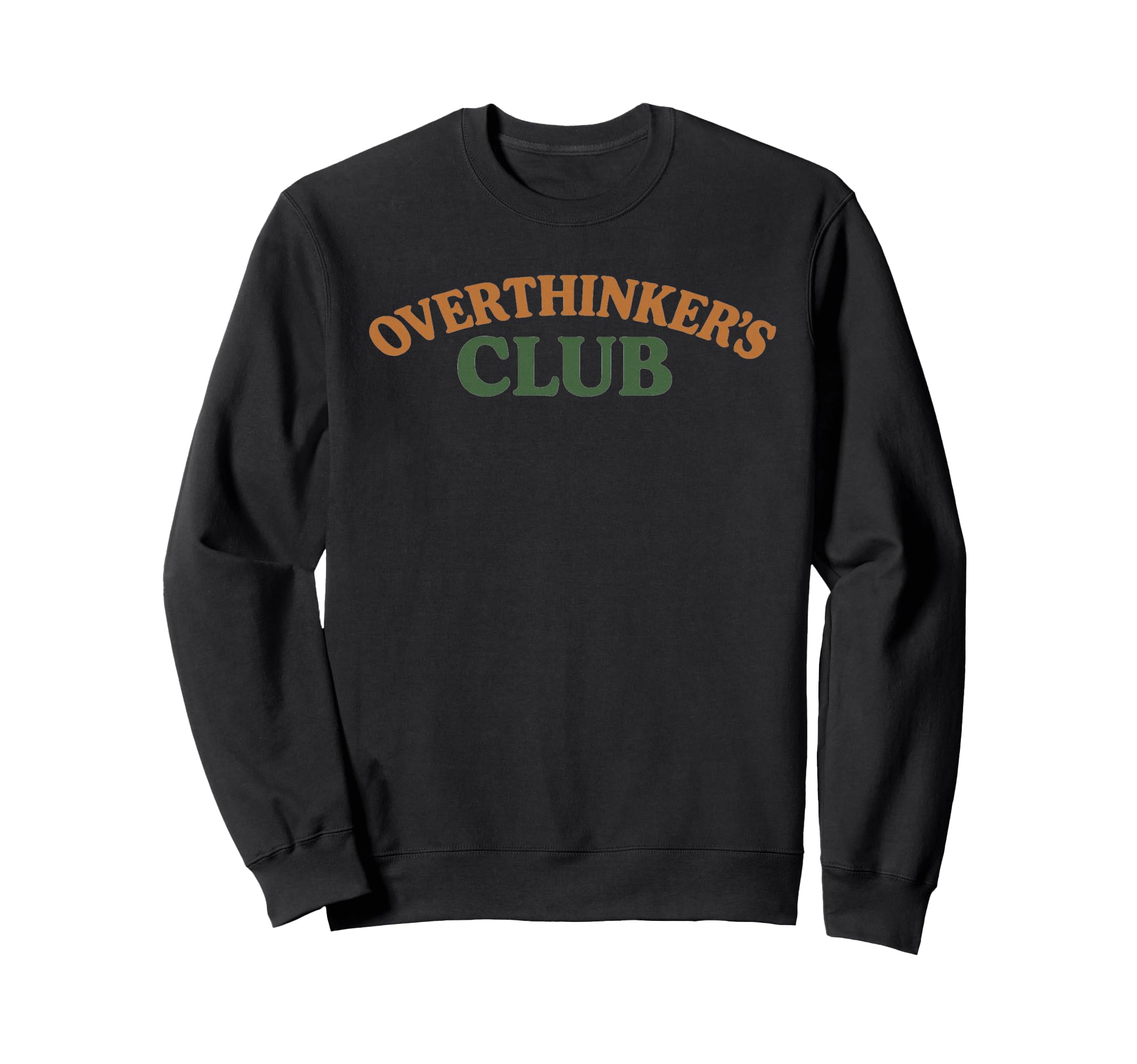 Overthinkers Club Sweatshirt - Fun Novelty Design Unisex - T-Shirt, Sweatshirt, Hoodie