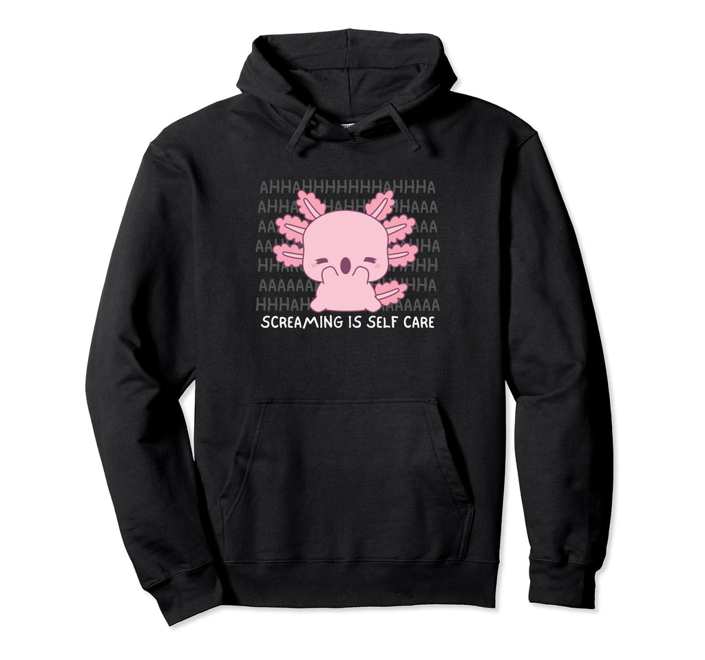 Screaming Is Self Care Axolotl Kawaii Hoodie - Trendy Graphic for Adults - T-Shirt, Sweatshirt, Hoodie