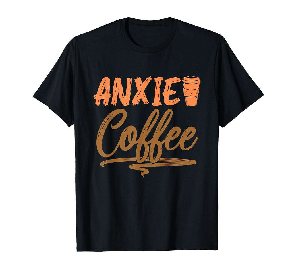 Anxie Coffee Drinker Anxiety T-Shirt - Aesthetic Graphic for Adults - T-Shirt, Sweatshirt, Hoodie