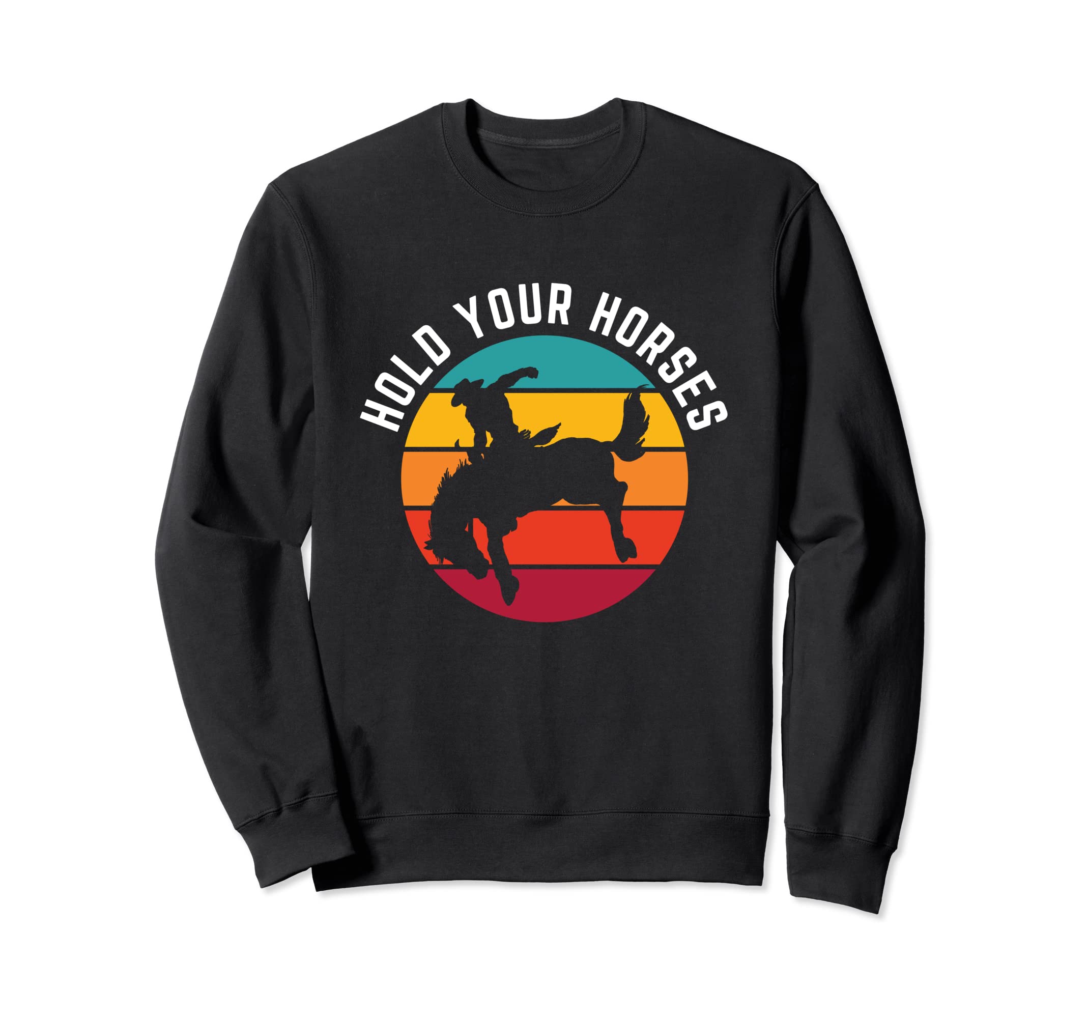 Hold Your Horses Funny Western Sweatshirt - Minimalist Print Men Women - T-Shirt, Sweatshirt, Hoodie