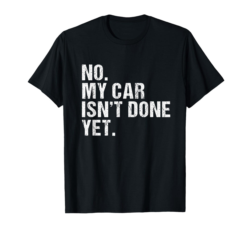 Gift Car Lover Mechanics No My Car T-Shirt - Fun Novelty Design Men Women - T-Shirt, Sweatshirt, Hoodie