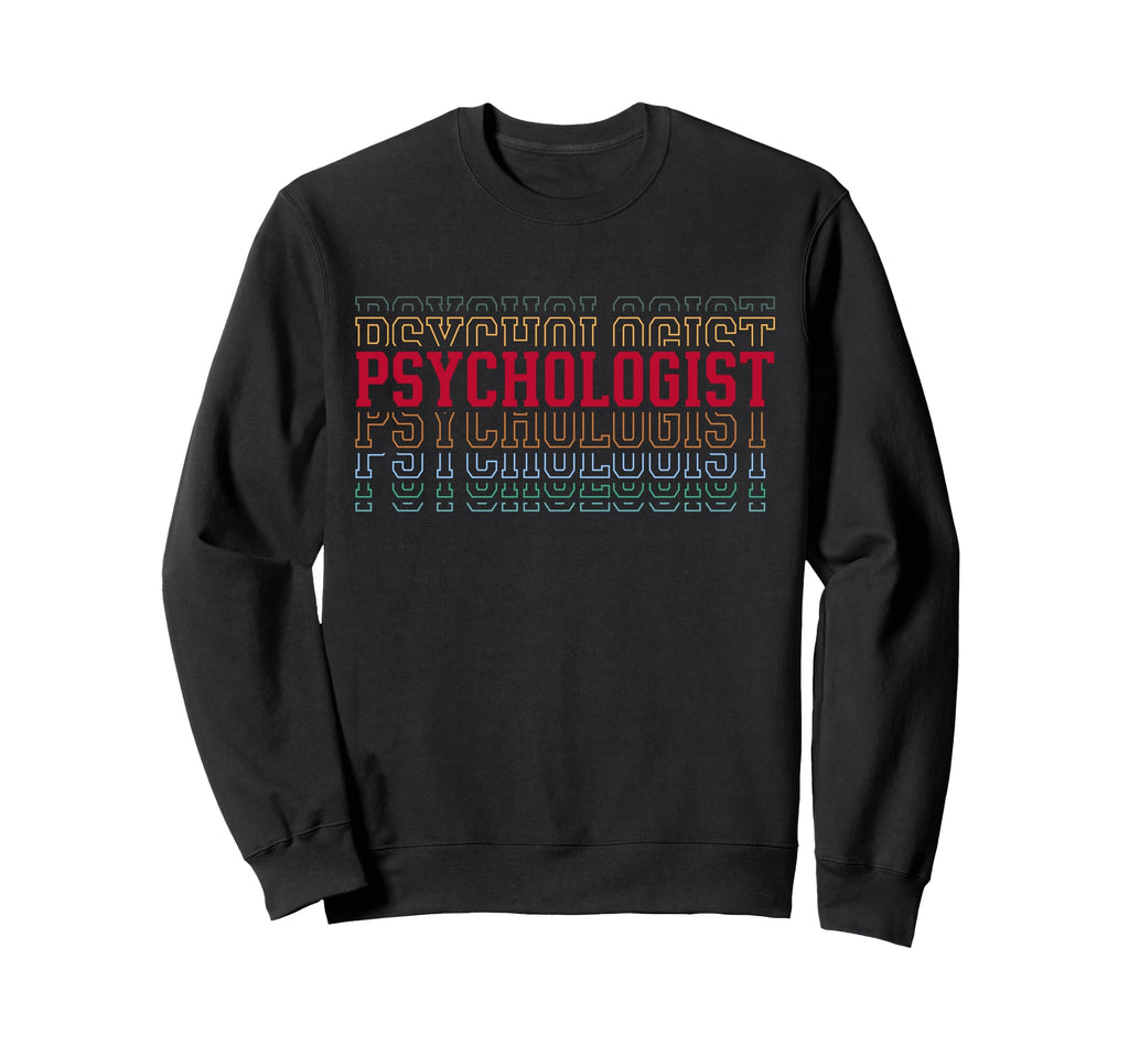 Psychologist Funny Layered Text Sweatshirt - Trendy Graphic for Adults - T-Shirt, Sweatshirt, Hoodie