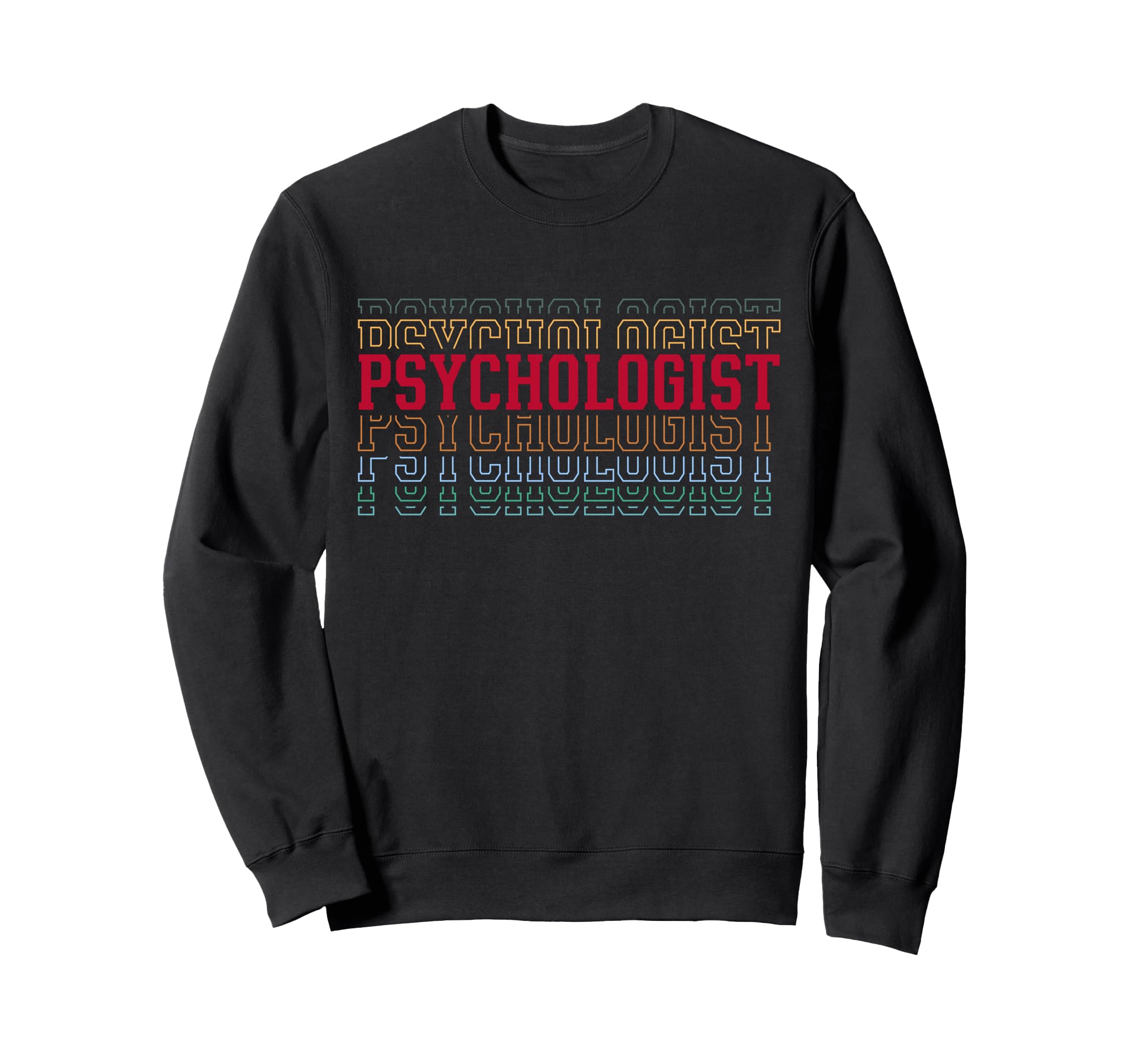 Psychologist Funny Layered Text Sweatshirt - Trendy Graphic for Adults - T-Shirt, Sweatshirt, Hoodie