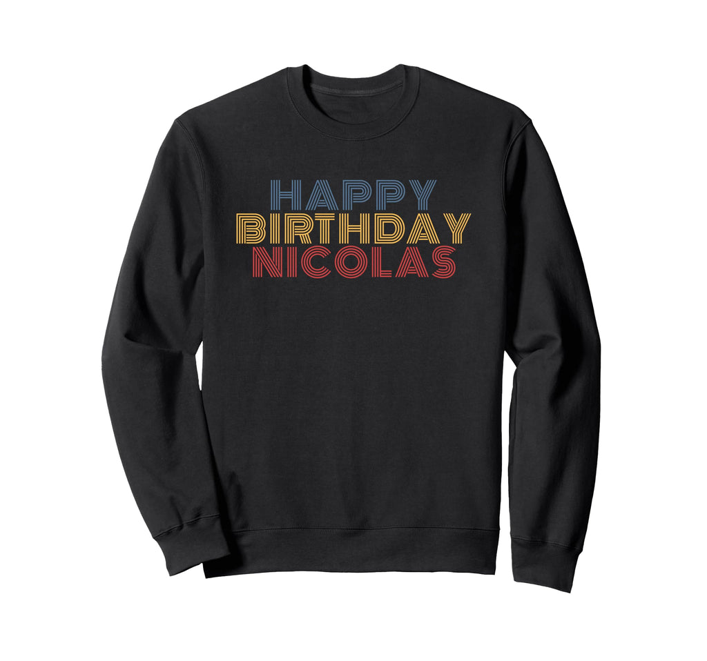 Happy Birthday Nicolas Personalized Sweatshirt - Novelty Apparel Men Women - T-Shirt, Sweatshirt, Hoodie
