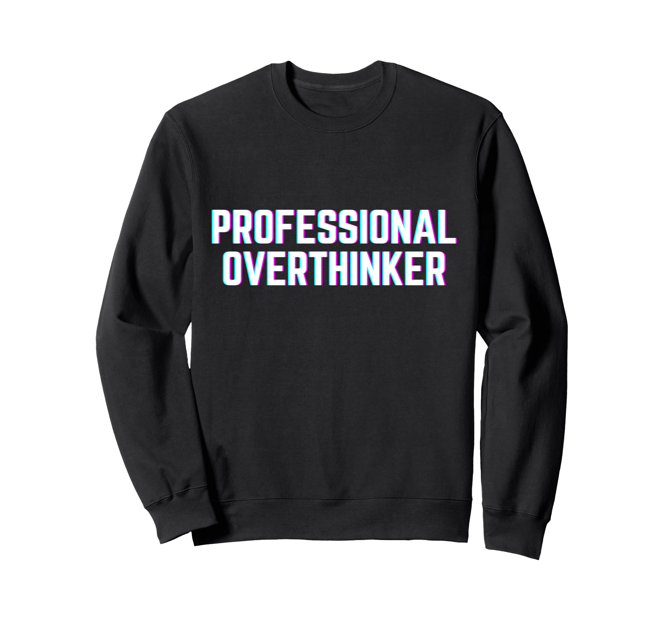 Professional Overthinker Funny Meme Sweatshirt - Unique Graphic Unisex - T-Shirt, Sweatshirt, Hoodie