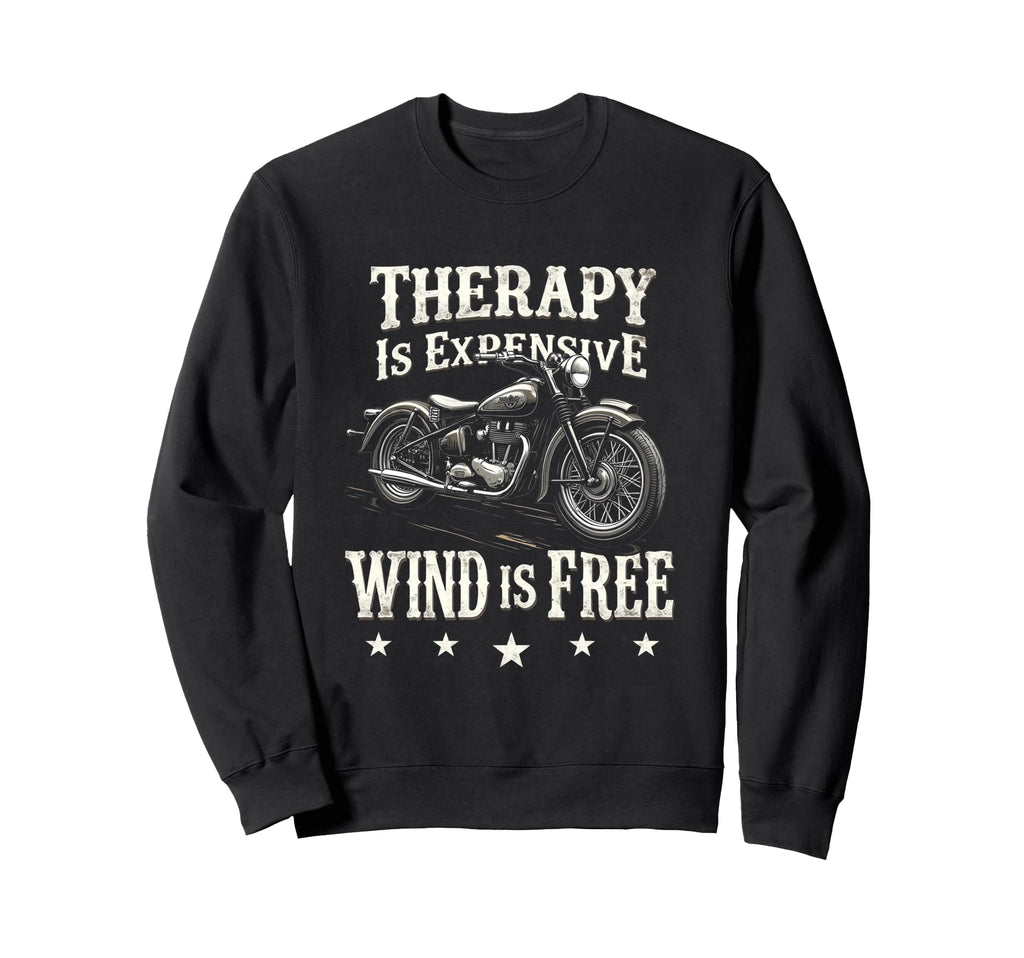 Therapy Is Expensive Wind Is Free Sweatshirt - Casual Everyday Wear Unisex - T-Shirt, Sweatshirt, Hoodie