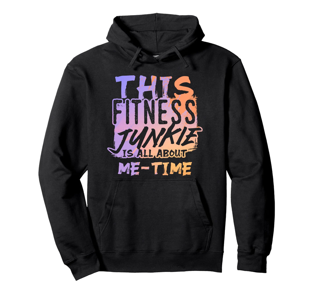 Fitness Junkie All About Self Care And Hoodie - Fun Novelty Design Unisex - T-Shirt, Sweatshirt, Hoodie