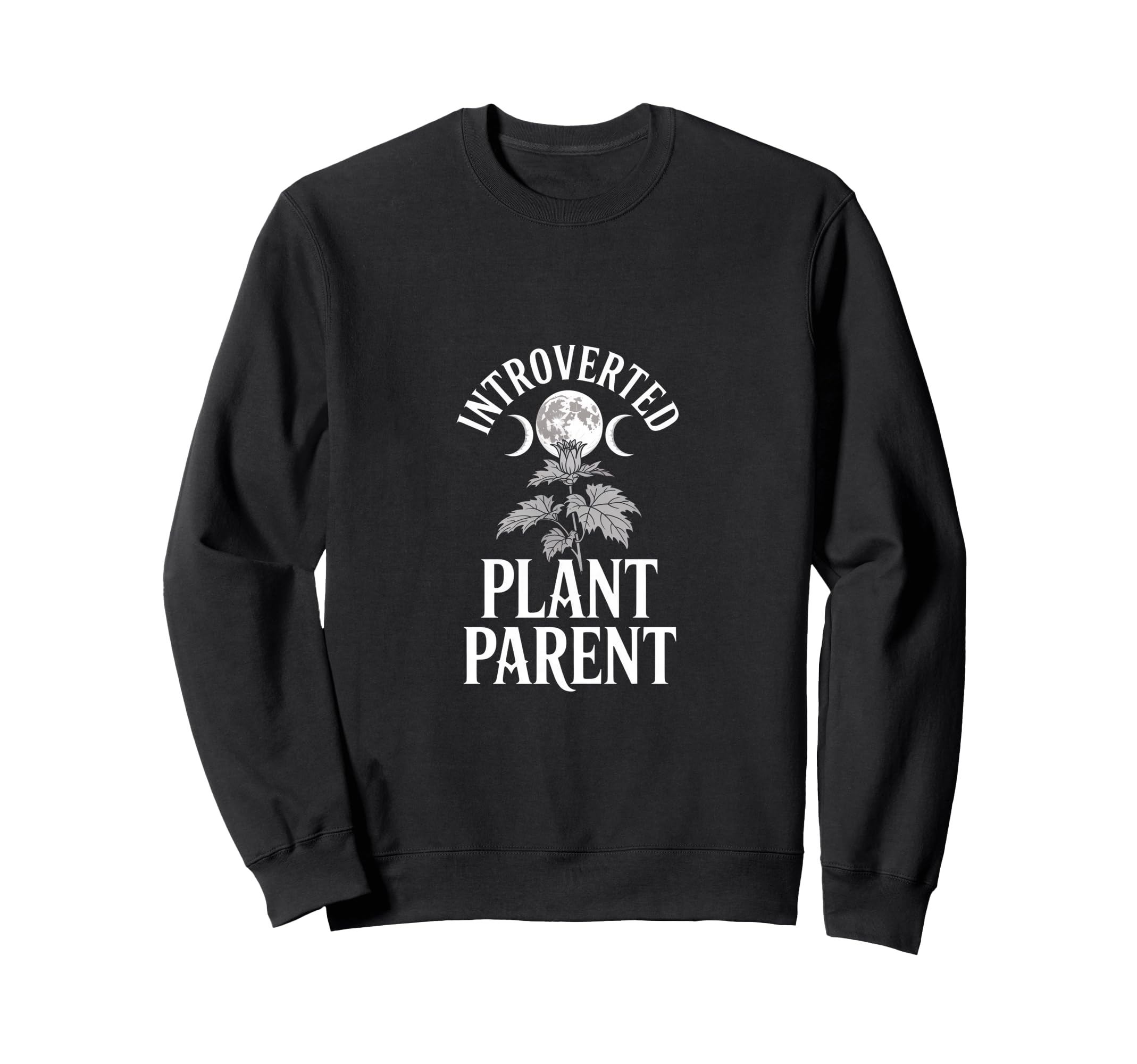 Introverted Plant Parent Goth Moon Phase Sweatshirt - Trendy Graphic Unisex - T-Shirt, Sweatshirt, Hoodie