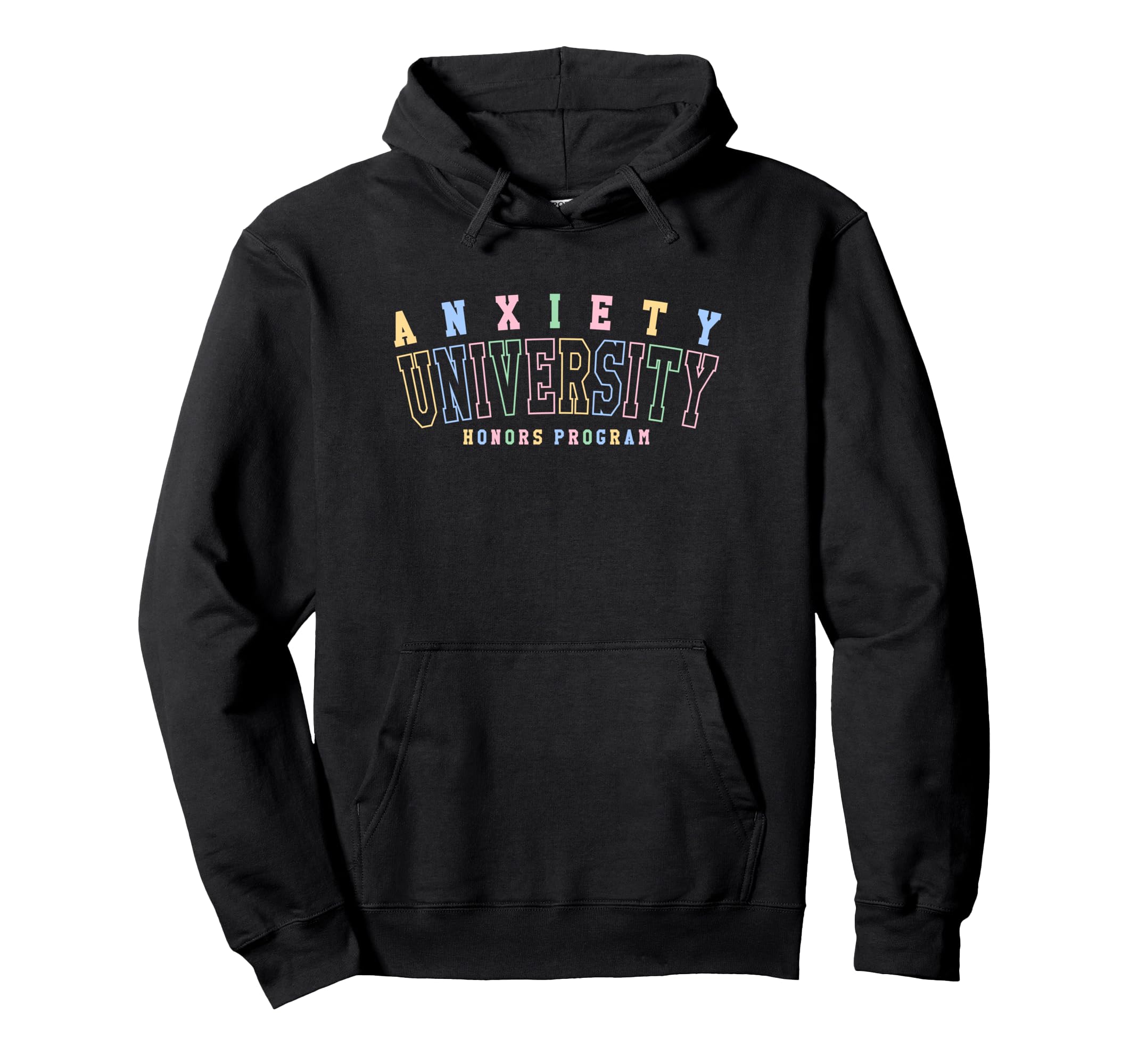Anxiety University Honors Program Hoodie - Casual Everyday Wear for Adults - T-Shirt, Sweatshirt, Hoodie