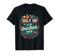 Hold Let Me Overthink This Funny T-Shirt - Casual Everyday Wear Unisex - T-Shirt, Sweatshirt, Hoodie